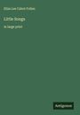 Eliza Lee Cabot Follen: Little Songs, Buch