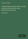 Frances E. Willard: A Wheel Within a Wheel; How I Learned to Ride the Bicycle, with Some Reflections by the Way, Buch
