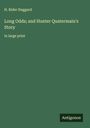 H. Rider Haggard: Long Odds; and Hunter Quatermain's Story, Buch