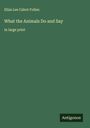 Eliza Lee Cabot Follen: What the Animals Do and Say, Buch
