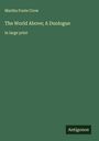 Martha Foote Crow: The World Above; A Duologue, Buch