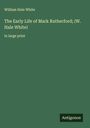 William Hale White: The Early Life of Mark Rutherford; (W. Hale White), Buch