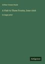 Sir Arthur Conan Doyle: A Visit to Three Fronts; June 1916, Buch