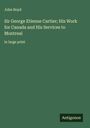 John Boyd: Sir George Etienne Cartier; His Work for Canada and His Services to Montreal, Buch
