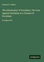 Edward F. Adams: The Inhumanity of Socialism; The Case Against Socialism & a Critique of Socialism, Buch