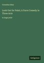 Cornelius Shea: Look Out for Paint; A Farce Comedy in Three Acts, Buch