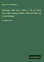 Earl Of Chesterfield: Letters to His Son, 1766-71; On the Fine Art of Becoming a Man of the World and a Gentleman, Buch