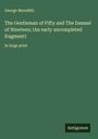 George Meredith: The Gentleman of Fifty and The Damsel of Nineteen; (An early uncompleted fragment), Buch