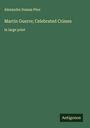 Alexandre Dumas Père: Martin Guerre; Celebrated Crimes, Buch