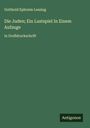 Gotthold Ephraim Lessing: Die Juden; Ein Lustspiel In Einem Aufzuge, Buch