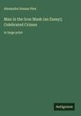 Alexandre Dumas Père: Man in the Iron Mask (an Essay); Celebrated Crimes, Buch
