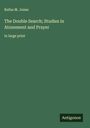 Rufus M. Jones: The Double Search; Studies in Atonement and Prayer, Buch