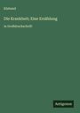 Klabund: Die Krankheit; Eine Erzählung, Buch