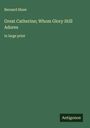 Bernard Shaw: Great Catherine; Whom Glory Still Adores, Buch
