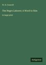 W. H. Councill: The Negro Laborer; A Word to Him, Buch