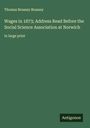 Thomas Brassey Brassey: Wages in 1873; Address Read Before the Social Science Association at Norwich, Buch