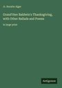 Jr. Horatio Alger: Grand'ther Baldwin's Thanksgiving, with Other Ballads and Poems, Buch