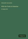 Alexander Aaronsohn: With the Turks in Palestine, Buch