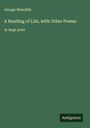 George Meredith: A Reading of Life, with Other Poems, Buch