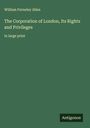 William Ferneley Allen: The Corporation of London, Its Rights and Privileges, Buch