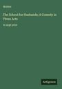 Molière: The School for Husbands; A Comedy in Three Acts, Buch
