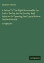 Benjamin Parsons: A Letter To The Right Honourable the Earl of Derby; On the Cruelty And injustice Of Opening the Crystal Palace On the Sabbath, Buch
