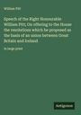 William Pitt: Speech of the Right Honourable William Pitt; On offering to the House the resolutions which he proposed as the basis of an union between Great Britain and Ireland, Buch