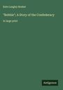 Kate Langley Bosher: "Bobbie"; A Story of the Confederacy, Buch