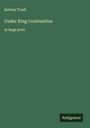 Katrina Trask: Under King Constantine, Buch