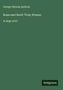 George Parsons Lathrop: Rose and Roof-Tree; Poems, Buch