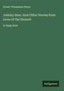 Ernest Thompson Seton: Johnny Bear; And Other Stories from Lives of the Hunted, Buch