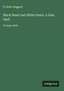 H. Rider Haggard: Black Heart and White Heart; A Zulu Idyll, Buch