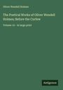 Oliver Wendell Holmes: The Poetical Works of Oliver Wendell Holmes; Before the Curfew, Buch