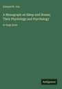Edward W. Cox: A Monograph on Sleep and Dream; Their Physiology and Psychology, Buch