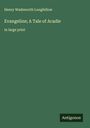 Henry Wadsworth Longfellow: Evangeline; A Tale of Acadie, Buch