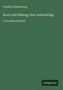 Friedrich Oldenbourg: Buch und Bildung; Eine Aufsatzfolge, Buch