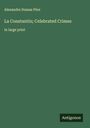 Alexandre Dumas Père: La Constantin; Celebrated Crimes, Buch