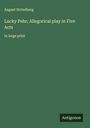 August Strindberg: Lucky Pehr; Allegorical play in Five Acts, Buch