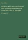 Owen Chase: Narrative of the Most Extraordinary and Distressing Shipwreck of the Whale-ship Essex, of Nantucket, Buch