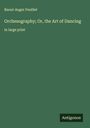 Raoul-Auger Feuillet: Orchesography; Or, the Art of Dancing, Buch