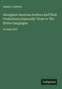 Daniel G. Brinton: Aboriginal American Authors And Their Productions; Especially Those In The Native Languages, Buch