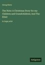 Georg Ebers: The Nuts: A Christmas Story for my Children and Grandchildren; And The Elixir, Buch