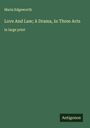 Maria Edgeworth: Love And Law; A Drama, In Three Acts, Buch