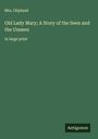 Oliphant: Old Lady Mary; A Story of the Seen and the Unseen, Buch