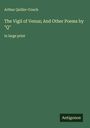 Arthur Quiller-Couch: The Vigil of Venus; And Other Poems by "Q", Buch