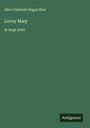 Alice Caldwell Hegan Rice: Lovey Mary, Buch