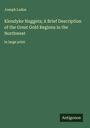 Joseph Ladue: Klondyke Nuggets; A Brief Description of the Great Gold Regions in the Northwest, Buch