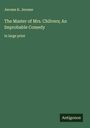 Jerome K. Jerome: The Master of Mrs. Chilvers; An Improbable Comedy, Buch