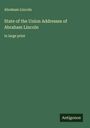 Abraham Lincoln: State of the Union Addresses of Abraham Lincoln, Buch