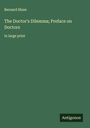 Bernard Shaw: The Doctor's Dilemma; Preface on Doctors, Buch